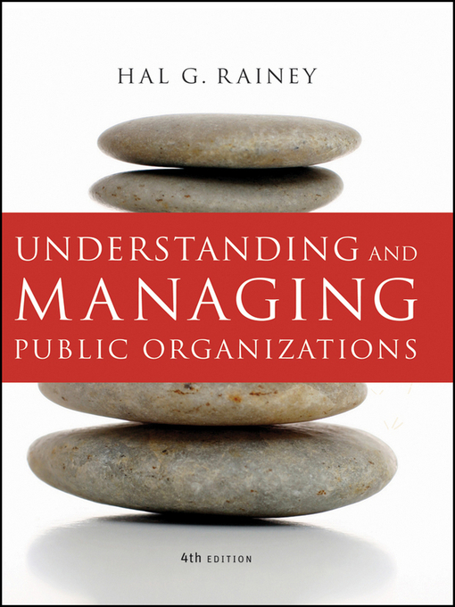 Title details for Understanding and Managing Public Organizations by Hal G. Rainey - Available